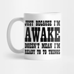 Dad Gift I'm Awake Not Ready To Do Things Mug